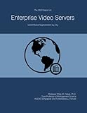 The 2023 Report on Enterprise Video Servers: World Market Segmentation by City