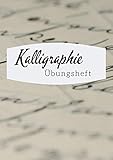 Kalligraphie Übungsheft: Übungsblätter zum Schönschreiben üben | perfekt für Anfänger & Einsteiger des Kalligraphierens | Schönschrift | Calligraphic