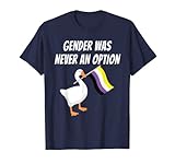 Nicht-binäres Geschlecht war nie eine Option Nicht-binäre Gans LGBTQ T-Shirt