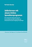 Selbstlernen mit einem Online-Sprachlernprogramm: Eine empirische Untersuchung zum Lernverhalten von DaF-Lernenden auf Niveaustufe A1 beim Umgang mit Duolingo ... Beiträge zur Fremdsprachendidaktik)