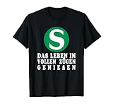 Das Leben in vollen Zügen genießen S-Bahn T-Shirt