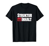 Lustig Spruch | BWL Projekt-Management | Struktur vor Inhalt T-Shirt