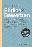 Ehrlich Bewerben: Wie Du Arbeitgeber Deines Traumjobs mit wahrlich einzigartigen Bewerbungsschreiben von Deiner Persönlichkeit und Motivation überzeugst – besonders geeignet für Quereinsteiger