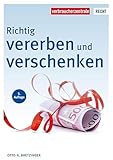 Richtig vererben und verschenken (Reihe Recht)