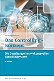 Das Controllingkonzept: Der Weg zu einem wirkungsvollen Controllingsystem (dtv Beck Wirtschaftsberater)