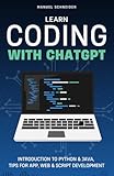 Learn Coding with ChatGPT: Introduction to Python & Java, Tips for App, Web & Script Development