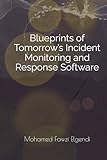 Blueprints of Tomorrow’s Incident Monitoring and Response Software