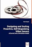 Designing and Scaling Proactive, Self-Organizing Video Servers: A Formal and a Simulation Model