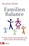 Familienbalance: Wege zu einer harmonischen und starken Eltern-Kind-Beziehung