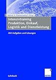 Intensivtraining Produktion, Einkauf, Logistik und Dienstleistung: Mit Aufgaben und Lösungen