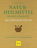 Naturheilmittel selbst gemacht Das Goldene von GU: Heilpflanzenrezepte aus der Naturapotheke (GU Die goldene Reihe)