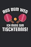 Aus Dem Weg - Ich Muss Zum Tischtennis!: Din A5 Dotted Punkteraster Heft Für Tischtennis Tischtennisspieler | Notizbuch Tagebuch Planer ... Geschenk Ping Pong Turnier Schläger Notebook