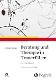 Beratung und Therapie in Trauerfällen: Ein Handbuch