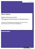 Balanced Scorecard als Managementinstrument im Krankenhaus: Steigert die Einführung einer Balanced Scorecard im Krankenhaus die Wettbewerbsfähigkeit?