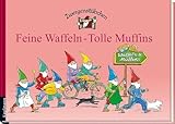 Zwergenstübchen Feine Waffeln - Tolle Muffins (Zwergenstübchen - Backbücher und Kochbücher für Kinder, Eltern, Familien)