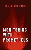 Monitoring with Prometheus (English Edition)