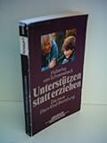 Unterstützen statt erziehen. Die neue Eltern-Kind-Beziehung (Knaur Taschenbücher. Ratgeber)