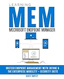 Learning Microsoft Endpoint Manager: Unified Endpoint Management with Intune and the Enterprise Mobility + Security Suite