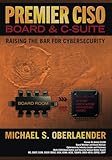 PREMIER CISO - BOARD & C-SUITE: RAISING THE BAR FOR CYBERSECURITY (CISO SERIES)