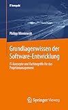 Grundlagenwissen der Software-Entwicklung: IT-Konzepte und Fachbegriffe für das Projektmanagement (IT kompakt)