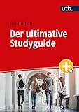 Der ultimative Study Guide: Alles, was du für ein erfolgreiches Studium brauchst