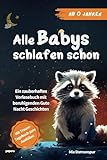 Alle Babys schlafen schon: Ein zauberhaftes Vorlesebuch mit beruhigenden Gute Nacht Geschichten ab 0 Jahren - mit Traum-Tagebuch zum Ausfüllen