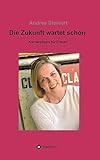 Die Zukunft wartet schon: Karrieretipps für Frauen