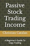 Passive Stock Trading Income: A Beginner's Guide To Copy Trading