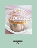 Perfect Cupcakes: Delicious, Easy, and Fun to Make