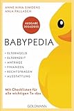 Babypedia: Elterngeld, Elternzeit, Anträge, Finanzen, Rechtsfragen, Ausstattung - Ausgabe 2024/2025 - Mit Checklisten für alle wichtigen To-dos