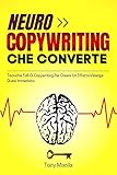 Neurocopywriting Che Converte: Tecniche Folli Di Copywriting Per Creare Un Effetto Valanga Quasi Immediato (Copywriting & Storytelling (IT) Vol. 1) (Italian Edition)