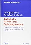 Technik des betrieblichen Rechnungswesens: Buchführung und Bilanzierung, Kosten- und Leistungsrechnung, Sonderbilanzen (Vahlens Handbücher der Wirtschafts- und Sozialwissenschaften)