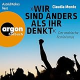 Wir sind anders, als ihr denkt: Der arabische Feminismus