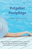 Ratgeber Poolpflege: Die Beste Poolpflege für meinen Pool