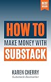 How to Make Money with Substack: Unlock the Power of Subscription Newsletters (English Edition)