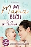 Das Mama-Buch für das erste Babyjahr | 150 einfache Hacks für einen entspannten Alltag mit Baby | Erstausstattung, Schlaf, Beschäftigung und mehr