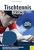 Tischtennis Basics: Alle Grundschlagtechniken in 30 Bildreihen. Aufschläge, Beinarbeit und Stellungsspiel. Praxis- und Trainingstipps von Richard Prause