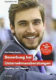 Das Insider-Dossier: Bewerbung bei Unternehmensberatungen: Consulting Cases meistern