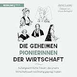 Die geheimen Pionierinnen der Wirtschaft: Außergewöhnliche Frauen, die unsere Wirtschaftswelt nachhaltig geprägt haben