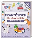 Französisch für clevere Kids - 5 Wörter am Tag: 1000 französische Wörter lernen und üben. Für Kinder ab 8 Jahren