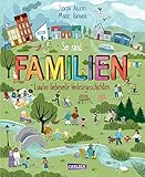 So sind Familien: Lauter liebevolle Vorlesegeschichten | 14 supertolle Geschichten rund um diverse Familienkonzepte für Kinder ab 4