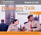 Business Talk Englisch Trainer No.1: Die wichtigsten Redewendungen für Geschäftstreffen und Small Talk