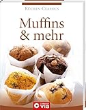 Muffins & mehr (Küchen-Classics): Über 120 Rezepte von süß bis pikant