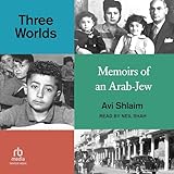 Three Worlds: Memoirs of an Arab-Jew