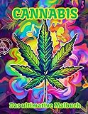 CANNABIS - Das ultimative Cannabis Malbuch für Entspannung und Kreativität: 50 einzigartige Ausmalbilder für Cannabis-Liebhaber – Entspanne und lass deiner Kreativität freien Lauf!