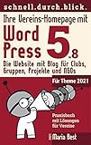 Ihre Vereins-Homepage mit WordPress 5: Die Website mit Blog für Clubs, Gruppen, Projekte und NGOs (Webseiten mit WordPress im schnell.durch.blick.)