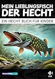 Mein Lieblingsfisch der Hecht: Ein Hecht Buch für Kinder (Hecht Bücher)