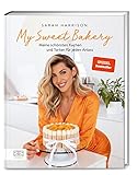 My Sweet Bakery: Meine schönsten Kuchen und Torten für jeden Anlass