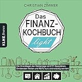 Das Finanz-Kochbuch Light (Die Grundlage der Geldanlage mit ETF-Sparplänen, Dividenden-Aktien, REITs kurz und knackig serviert)