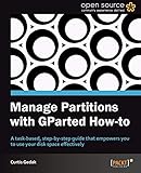 Manage Partitions with GParted (How-to) (English Edition)